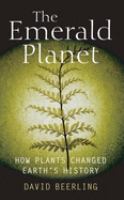 The emerald planet : how plants changed Earth's history /
