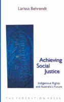 Achieving social justice : indigenous rights and Australia's future /