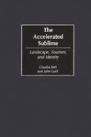 The accelerated sublime : landscape, tourism, and identity /