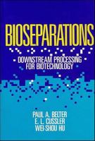 Bioseparations : downstream processing for biotechnology /