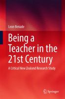 Being a teacher in the 21st century : a critical New Zealand research study.