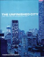 The unfinished city : New York and the metropolitan idea /