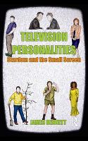 Television personalities stardom and the small screen /