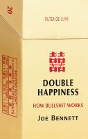 Double happiness : how bullshit works /