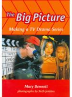 The big picture : making a TV drama series /