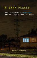 In dark places : the confessions of Teina Pora and an ex-cop's fight for justice /