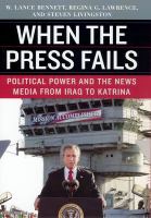 When the press fails : political power and the news media from Iraq to Katrina /