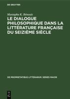 Le dialogue philosophique dans la litterature francaise du seizieme siecle /