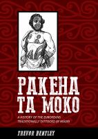 Pākehā tā moko : a history of the Europeans traditionally tattooed by Māori /