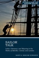 Sailor Talk : Labor, Utterance, and Meaning in the Works of Melville, Conrad, and London /