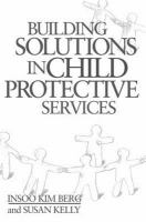 Building solutions in child protective services /