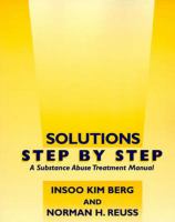 Solutions step by step : a substance abuse treatment manual /