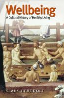Wellbeing : a cultural history of healthy living /