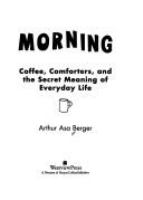 Bloom's morning : coffee, comforters, and the secret meaning of everyday life /