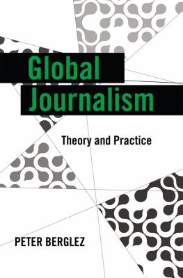 Global journalism : theory and practice /