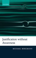 Justification without awareness : a defense of epistemic externalism /