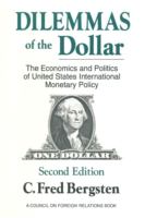 Dilemmas of the dollar : the economics and politics of United States international monetary policy /