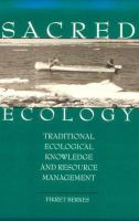 Sacred ecology : traditional ecological knowledge and resource management /