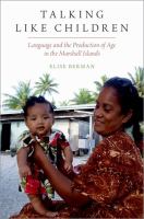 Talking like children : language and the production of age in the Marshall Islands /