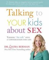 Talking to your kids about sex : turning "the talk" into a conversation for life /
