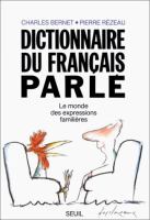 Dictionnaire du francais parle : le monde des expressions familieres /