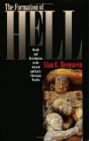 The formation of hell : death and retribution in the ancient and early Christian worlds /