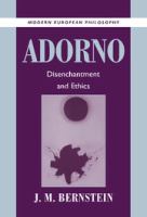 Adorno : disenchantment and ethics /
