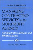 Managing contracted services in the nonprofit agency : administrative, ethical, and political issues /