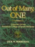 Out of many, one : a history of the American College of Sports Medicine /