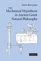 The mechanical hypothesis in ancient Greek natural philosophy /