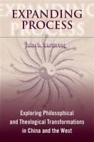 Expanding process : exploring philosophical and theological transformations in China and the West /