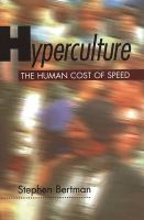 Hyperculture : the human cost of speed /