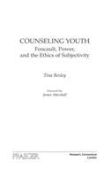 Counseling youth : Foucault, power, and the ethics of subjectivity /