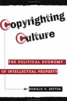 Copyrighting culture : the political economy of intellectual property /