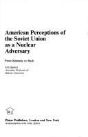 American perceptions of the Soviet Union as a nuclear adversary : from Kennedy to Bush /