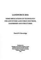 Landforce 2010 : some implications of technology for ADF future land force doctrine, leadership and structures /
