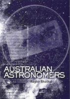 Australian astronomers : achievements at the frontiers of astronomy /