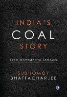 India’s Coal Story : From Damodar to Zambezi.