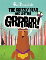 The grizzly bear who lost his grrrrr! /