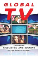 Global TV : exporting television and culture in the world market /