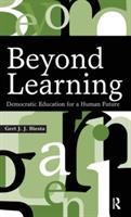 Beyond learning : democratic education for a human future /