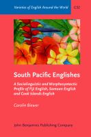 South Pacific Englishes : a sociolinguistic and morphosyntactic profile of Fiji English, Samoan English and Cook Islands English /
