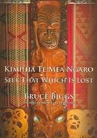 Kimihia te mea ngaro = Seek that which is lost /