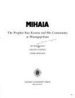 Mihaia : the prophet Rua Kenana and his community at Maungapohatu /