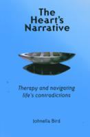 The heart's narrative : therapy and navigating life's contradictions /