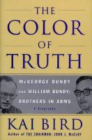 The color of truth : McGeorge Bundy and William Bundy, brothers in arms : a biography /