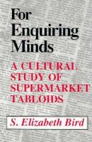 For enquiring minds : a cultural study of supermarket tabloids /