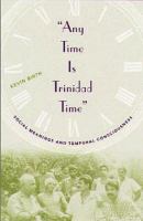 Any time is Trinidad time : social meanings and temporal consciousness /