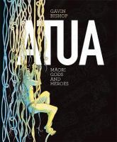 Atua : Māori gods and heroes /