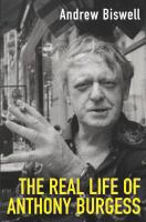 The real life of Anthony Burgess /